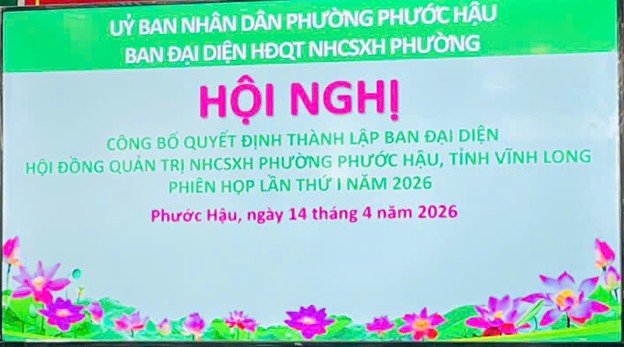 PHƯỜNG PHƯỚC HẬU CÔNG BỐ QUYẾT ĐỊNH THÀNH LẬP BAN ĐẠI DIỆN HỘI ĐỒNG QUẢN TRỊ NGÂN HÀNG CHÍNH SÁCH XÃ HỘI VÀ TRIỂN KHAI PHIÊN HỌP LẦN THỨ NHẤT NĂM 2026.